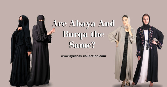Are Abaya And Burqa the Same - Ayesha’s Collection