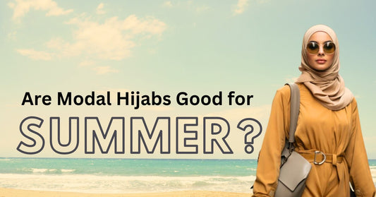 Are Modal Hijabs Good for Summer?