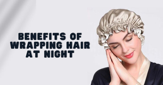 Benefits of Wrapping Hair at Night