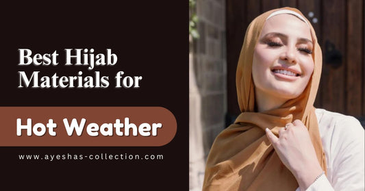 Best Hijab Materials for Hot Weather