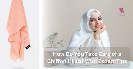 How Do You Take Care of a Chiffon Hijab? Expert Tips
