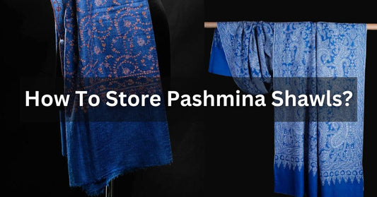 How To Store Pashmina Shawls? - Ayesha’s Collection