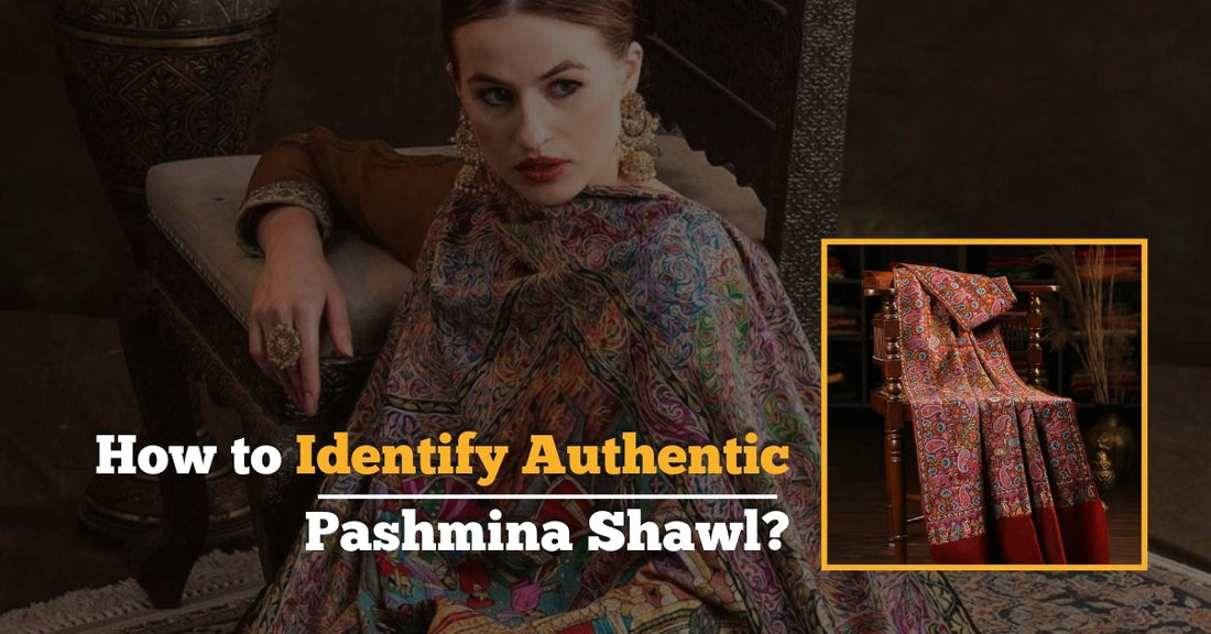 How to Identify Authentic Pashmina Shawl - Ayesha’s Collection