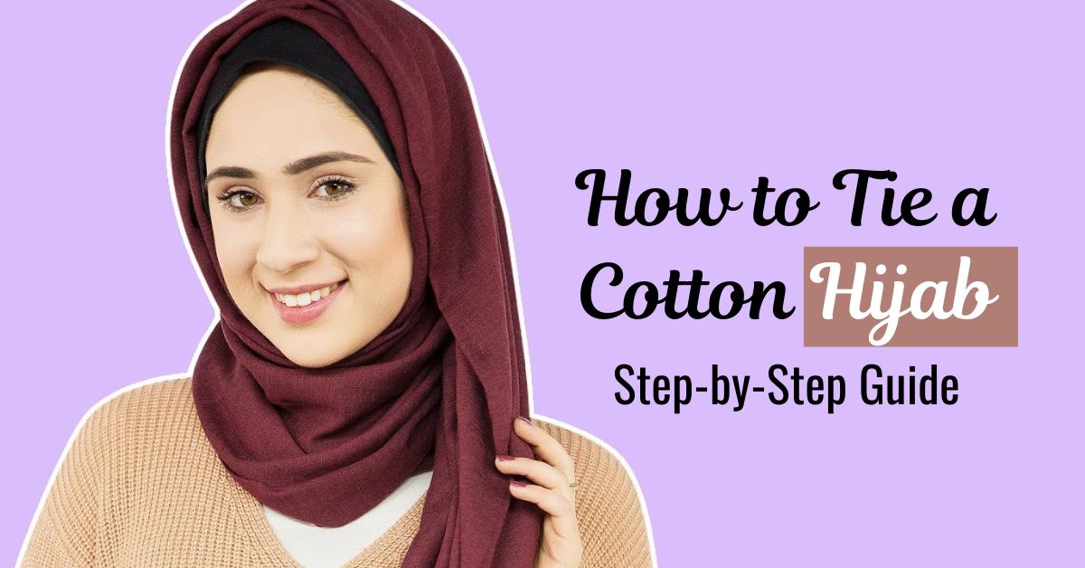 How to Tie a Cotton Hijab: Step-by-Step Guide