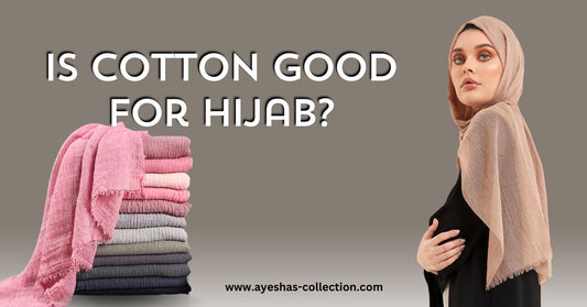 Is Cotton Good for Hijab - Ayesha’s Collection