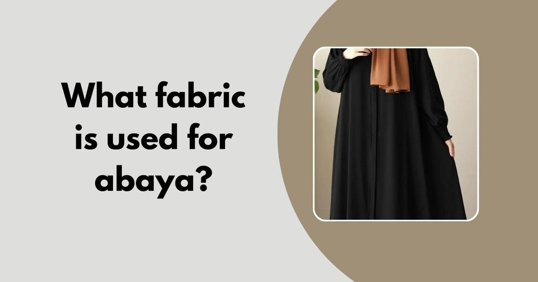 What fabric is used for abaya? - Ayesha’s Collection