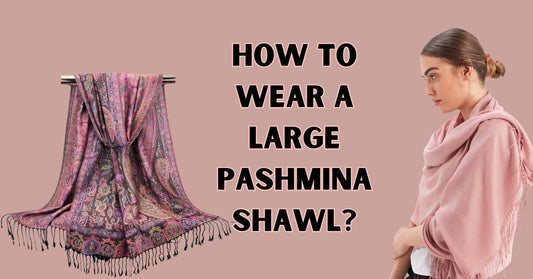 How to wear a large pashmina shawl - Ayesha’s Collection